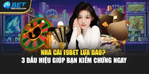 Nhà Cái I9bet Lừa Đảo? 3 Dấu Hiệu Giúp Bạn Kiểm Chứng Ngay