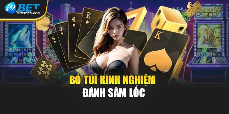 Bỏ túi kinh nghiệm đánh sâm lốc