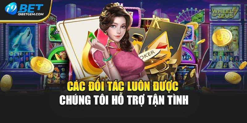 Các đối tác luôn được chúng tôi hỗ trợ tận tình