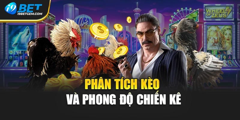 Phân tích kèo và phong độ chiến kê